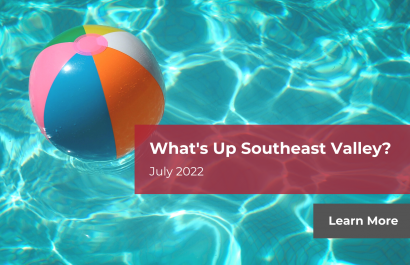What's Up Southeast Valley? July 2022